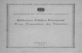 Biblioteca Pública Provincial «Fray Francisco de Vitoria» · 2017-02-11 · comprendían 2.804 obras completas; 31 incompletas; 1.004 duplicados, en un total de 7.621 vol». Colocados