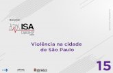 Boletim - São Paulo · Boletim ISA Capital 2015, nº 15, 2018: Violência na cidade de São Paulo. São Paulo: CEInfo, 2018, 29 p. 1. Inquérito de Saúde 2. Violência 3. Agressão