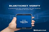 BLUETICKET VERIFYpainelbtk.blueticket.com.br/arquivos/apresentacao_produto_-_verify.pdfRecomendamos o uso do Blueticket Verify com mais estas soluções digitais da Blueticket, conheça.