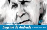 Celebrar a poesia de Eugénio de Andrade€¦ · Eugénio de Andrade”, por António Oliveira, seguida de debate com o público; • Encerramento. Exposição de livros, cartas,