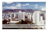 Conselho Municipal de Saúde de Belo Horizonte€¦ · 1985-Nova República •Processo de redemocratização do país 1988-Constituição Federal •Avanços de Benefícios Sociais