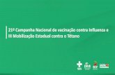 21ª Campanha Nacional de vacinação contra Influenza e III ...€¦ · com a oferta das demais vacinas do Calendário Nacional de Vacinação; A partir de 22 de abril: a vacinação