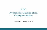 ADC Avaliação Diagnóstica Complementar · Matemática Promover aprendi-zagem dos alunos ... •Nessa primeira edição da Avaliação Diagnóstica Complementar não será utilizado