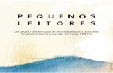 PEQUENOS LEITORES - comunidadeeducativa.org.br · Pequenos leitores : um projeto de formação de educadores para a garantia do direito à literatura desde a primeira infância