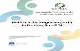 Política de Segurança da Informação - PSIrbprev.riobranco.ac.gov.br/documentos/institucionais/PSI.pdf · S 10 Esta PSI aplica-se tanto ao ambiente informatizado quanto aos meios