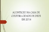 Aconteceu na Casa de Cultura em 2014 - ... ACONTECEU NA CASA DE CULTURA CIDADE DE DEUS EM 2014. FEVEREIRO