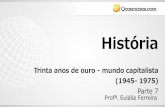 História - Amazon Web Services...Trinta anos de ouro: mundo capitalista–1945-1975 - Processo histórico fundamental Revolução Cubana de 1959 e opções socialistas em países
