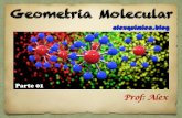 Geometria Molecular · 2020-03-21 · Geometria Molecular É definida como a forma como os átomos estão espacialmente dispostos na molécula. A geometria será definida pela repulsão