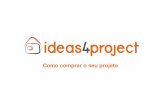 Como comprar o seu projetomedia.ideas4project.com/mkt/lp/Apresentação_Como...(Microsoft PowerPoint - Apresenta\347\343o_Como comprar_2.0) Author DiogoFerreira Created Date 11/16/2015