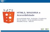HTML5, WAI/ARIA e Acessibilidade - World Wide Web Consortium … · 2020-06-10 · Acessibilidade na web e HTML5 “As tabelas não devem ser utilizadas como auxiliares de layout.