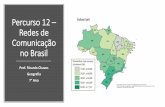 Percurso 12 – Redes de Comunicação no Brasil · 2020-06-01 · 1. Falta de infraestrutura de comunicação; 2. Redes de cabos; 3. Torres de transmissão; 4. Condições de renda