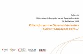 Relatório III Jornadas de Educação para o Desenvolvimento ... · 30 de maio de 2013, no auditório do Camões – Instituto da Cooperação e da Língua, I.P. e congregaram 49