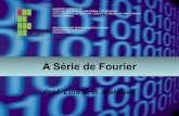 A Série de Fourier - IFSC Câmpus Joinvilleluisbm/sinais/aula08.pdf · Fourier. Entretanto, a potência do erro tende a zero quando o número de harmônicas tende ao infinito. Portanto,