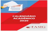 CALENDÁRIO ACADÊMICO 2020 - FASIG | …...19 - Último dia para lançamento de notas e faltas do mês de junho 22 a 26 - Exame Final 27 - Prova do Processo Seletivo 2020/2 30 - Reunião
