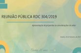 REUNIÃO PÚBLICA RDC 304/2019 · 2020-02-28 · HFARMA, SINDUSFARMA, ANTC LOGISTÍCA e ABOL em 25/03/2019. 7. Nova minuta após Reunião de Diálogo Setorial e Reunião com as associações.