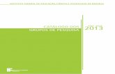 GRUPOS DE PESQUISA 2013 - ifb.edu.br. Catalogo de Pesquisa 2014 (Digital).pdfo Catálogo dos Grupos de Pesquisa do Instituto Federal de Brasília – ano base 2013. Consoante com os