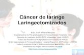 Câncer de laringe Laringectomizados - Fonovim€¦ · Câncer de laringe O câncer de laringe é um tipo de tumor que apresenta grandes chances de tratamento e de cura quando detectado