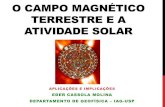 O CAMPO MAGNÉTICO TERRESTRE E A ATIVIDADE SOLAReder/3_idade_1_2014/... · o campo magnÉtico terrestre - o campo magnÉtico terrestre É similar ao de um imÃ simples, com polo norte