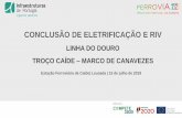 CONCLUSÃO DE ELETRIFICAÇÃO E RIV...2019/07/15  · • Redução do tempo de viagem de 10 a 15 minutos (regional/longo curso) • Porto/Marco (imediatamente): • Duplicação da
