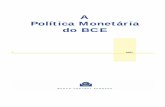 A Política Monetária do BCEEm 1 de Janeiro de 1999, o Banco Central Europeu (BCE) assumiu a responsabilidade pela política monetária na área do euro – a segunda maior área