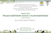 Quarta aula Responsabilidade Social e Sustentabilidade · Quarta aula Responsabilidade Social e Sustentabilidade CCN-410.002 Dra. Elisete Dahmer Pfitscher elisete @cse.ufsc.br 3721-9383;