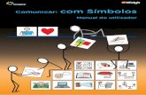 Comunicar: com Símbolosarca.imagina.pt/manuais/comunicar_com_simbolos/Manual.pdf · apresenta como é que os alunos podem escrever a partir de grelhas e a forma como estas podem