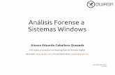 Análisis Forense a Sistemas Windows€¦ · profunda, cuyo propósito es identificar objetivamente y documentar los culpables, razones, ruta y consecuencias de un incidente de ...