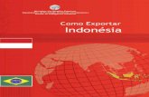 COMO EXPORTAR Indonésia - Fecomércio MG · Os termos e apresentação de matérias contidas na presente publicação não traduzem expressão de opinião por parte do MRE sobre