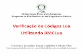 Verificação de Códigos Lua Utilizando BMCLua...Verificação de Códigos Lua Universidade Federal do Amazonas Programa de Pós-Graduação em Engenharia Elétrica Utilizando BMCLua