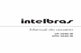 Manual do usuário - Intelbras · 6 Câmera Profissional 650 TVL Modelo VP S640 IR e VPD S640 IR Parabéns, você acaba de adquirir um produto com a qualidade e segurança Intelbras.