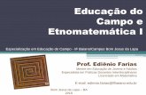 Educação do Campo e Etnomatemática I · 2019-10-01 · Educação do Campo e Etnomatemática I PRIMEIRO PERÍODO (27/09 - Vespertino) - Dinâmica inicial-Exposição dialogada