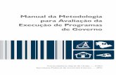 Manual da Metodologia para Avaliação da Execução de ......A metodologia para a Avaliação da Execução de Programas de Governo (AEPG) representa a reunião de variados esforços