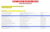 RIO SEM RAIVA 2015 · RIO SEM RAIVA 2015 24/10 a 28/11 PONTOS DE VACINAÇÃO POR DATA* 24/10 (Centro, Zona Sul, Barra e parte da Zona Norte) ESCOLA MUNICIPAL GUATEMALA PRAÇA PRESIDENTE