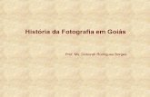 História da Fotografia em Goiásprofessor.pucgoias.edu.br/SiteDocente/admin... · 2014-11-19 · Imagem e do Som (MIS-GO) desenvolveu um projeto de divulgação das manifestações
