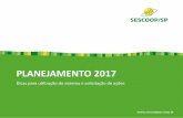 PLANEJAMENTO 2017 - Sescoop/SP3...Planejamento 2017 Objetivos • Ampliar o acesso das cooperativas à educação em gestão cooperativista, alinhada às suas reais necessidades, com