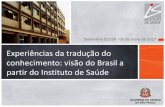 Experiências da tradução do conhecimento: visão do Brasil a partir do Instituto de ... · 2017-05-25 · Experiência do Instituto de Saúde em TC PPSUS/SP – Programa de Pesquisa