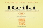 Reiki - Amor Saude e Transformacao · Aos muitos professores de Reiki com quem tive a oportuni- dade de aprender para me tornar um mestre de Reiki, de tal modo que os enumerarei na
