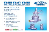 VÁLVULAS PRESSURE SEAL - Durcon Vice · lbs, nos mais diversos tipos de materiais. ... Os materiais escolhidos devem ser compativeis com a aplicação, e devem ser considerados entre