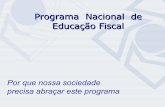 Programa Nacional de Educação Fiscal · Programa Nacional de Educação Fiscal Superintendência da Receita Federal em Minas Gerais O Mundo em crise requer a construção urgente