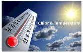 Calor e Temperatura - Igor-chaves€¦ · Termologia Estuda os fenômenos ligados a calor e temperatura • Calor: Energia em trânsito de um corpo para outro devido a diferença