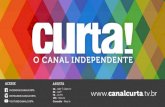O CANAL DA PRODUÇÃO INDEPENDENTElabaudiovisual.com.br/.../2016/06/Curta_2016.pdf · O CANAL DA PRODUÇÃO INDEPENDENTE •O Curta! é um canal de TV independente dedicado às artes,