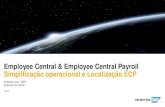 Employee Central & Employee Central Payroll Simplificação … · 2019-09-25 · Employee Central & Employee Central Payroll Simplificação operacional e Localização ECP ... Let