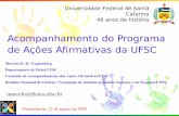 Acompanhamento do Programa de Ações Afirmativas da UFSC · Praticamos, aqui no Brasil, todos os dias, milhares de atos de ação afirmativa ou de discriminação positiva, sem nenhum