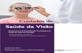 Saúde da Visão · Estudo para a Universalização de Cuidados de Saúde da Visão em Portugal 6 Sumário Executivo A visão influencia a maneira como cada um se relaciona e se integra
