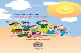 Caderneta de Saúde da Criança - Menina · 2020-02-20 · Vigilância do desenvolvimento da criança ..... Principais fatores de risco e ... desde os primeiros dias numa banheira