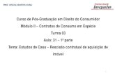 Curso de Pós-Graduação em Direito do Consumidor Módulo II … · 2020-04-06 · Curso de Pós-Graduação em Direito do Consumidor Módulo II –Contratos de Consumo em Espécie