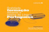 Oralidade, formação docente e ensino de Língua Portuguesa · Nesse contexto, a formação de professores ocorre nas intervenções, no olhar mais crítico para as prescrições,