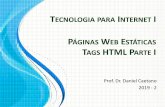 TECNOLOGIA PARA NTERNET tecnologia para internet i prof. dr. daniel caetano 2019 - 2 pÁginas web estÁticas tags html parte i