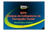SIPS Sistema de Indicadores de Percepção Social...1. Introdução • O projeto Sistema de Indicadores de Percepção Social (SIPS), consiste em uma pesquisa domiciliar com a finalidade