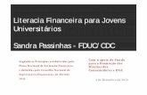 Literacia Financeira para Jovens Universitários Sandra Passinhas … · 2013-12-11 · mais jovens: • 1. Não ter a noção da importância da poupança; ... como legumes crus